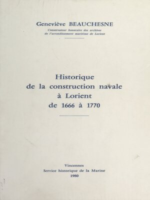 cover image of Historique de la construction navale à Lorient, de 1666 à 1770